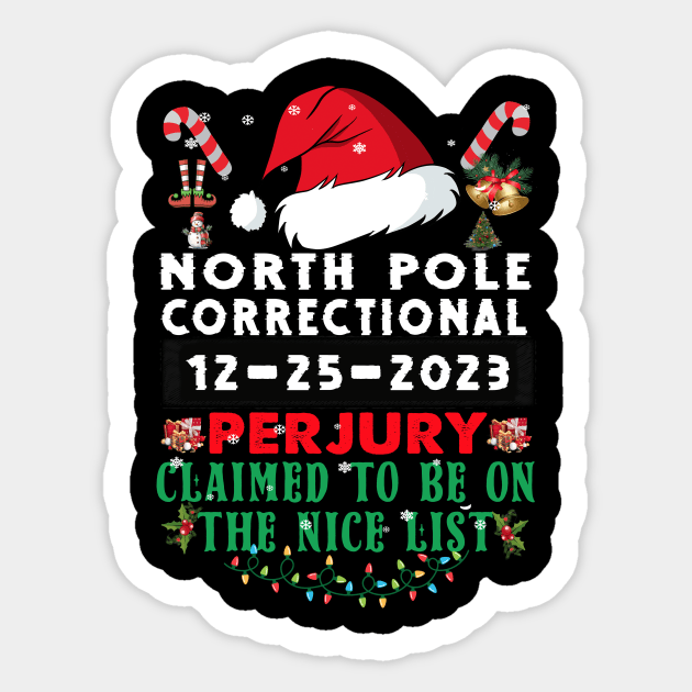 North Pole Correctional Perjury Claimed to be on the Nice List Sticker by Spit in my face PODCAST